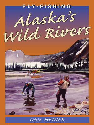 cover image of Fly Fishing Alaska's Wild Rivers